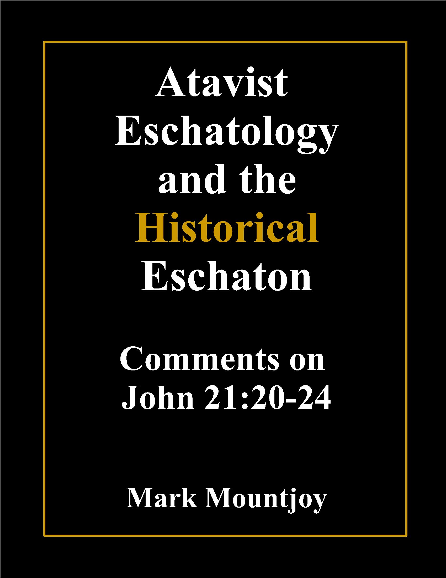 Atavist Eschatology and the Historical Eschaton True Christian Press. All Rights Reserved