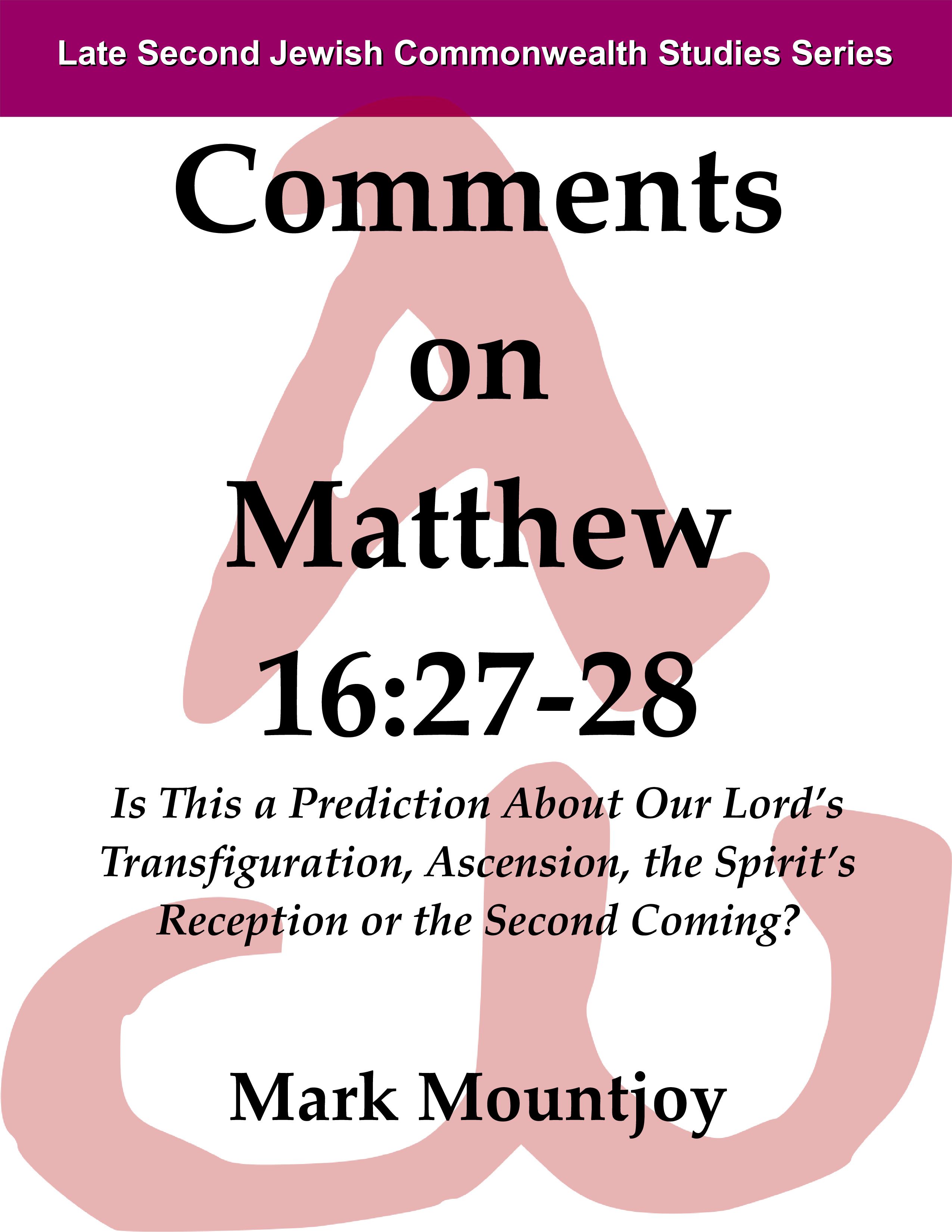 Comments on Matthew 16 27 28 6 1 2024