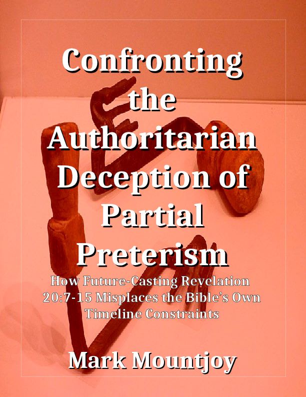 Confronting the Authoritarian Deception of Partial Preterism 1