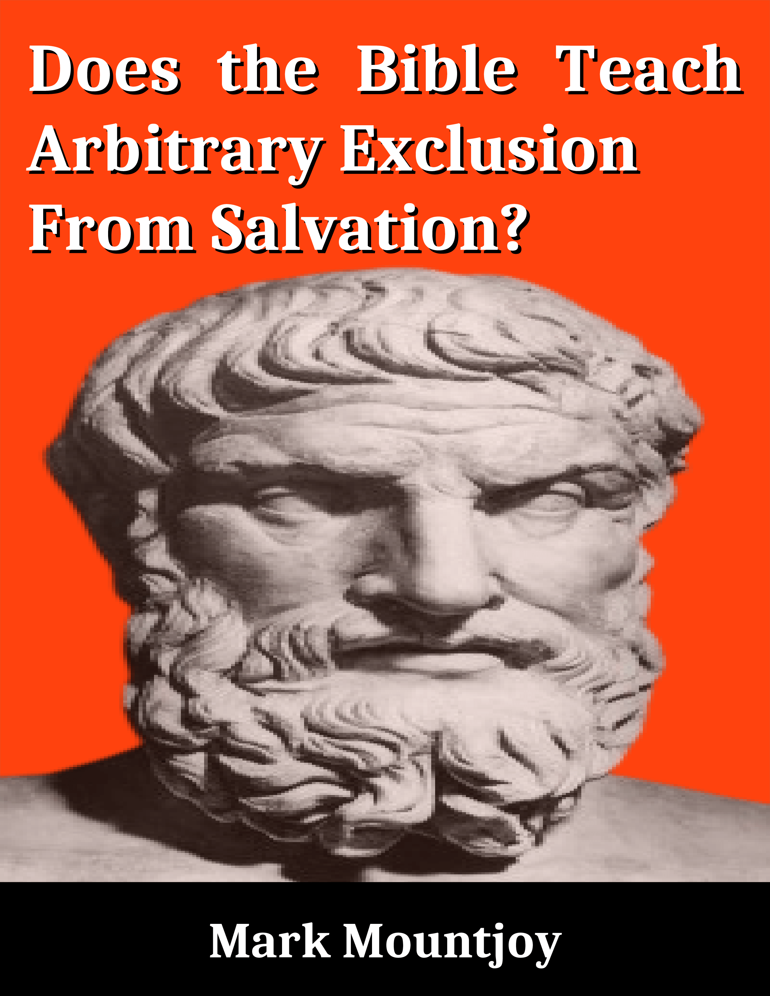 Does the Bible Teach Arbitrary Exclusion From Salvation True Christian Press Website