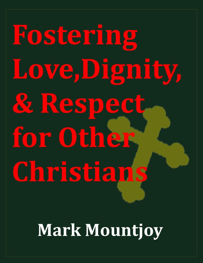 Fostering Love Dignity Respect for Other Christians True Christian Press.org