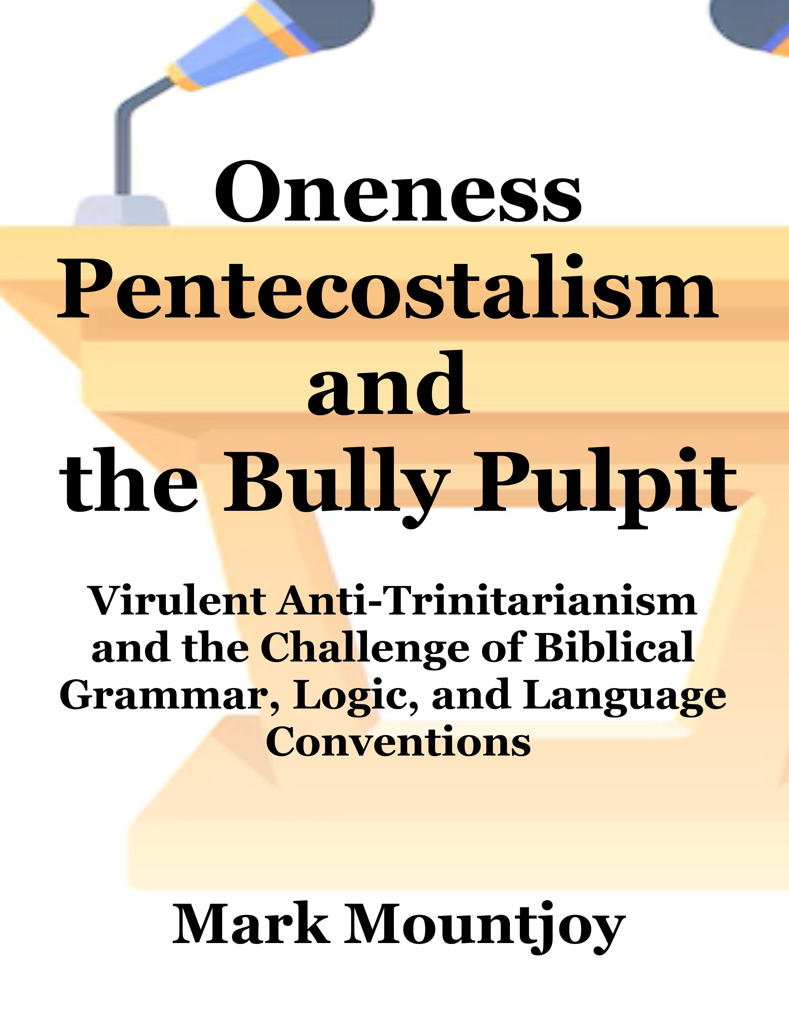 Oneness Pentecostalism and the Bully Pulpit