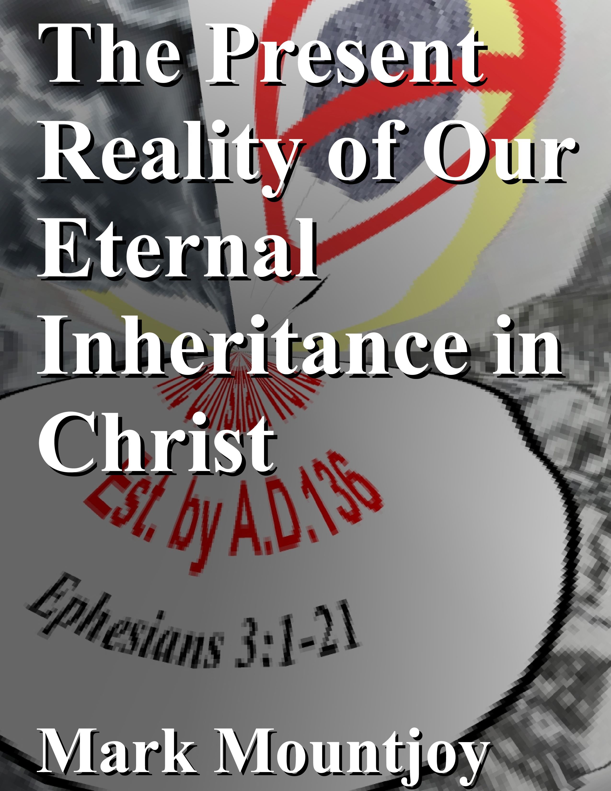 The Present Reality of Our Eternal Inheritance in Christ