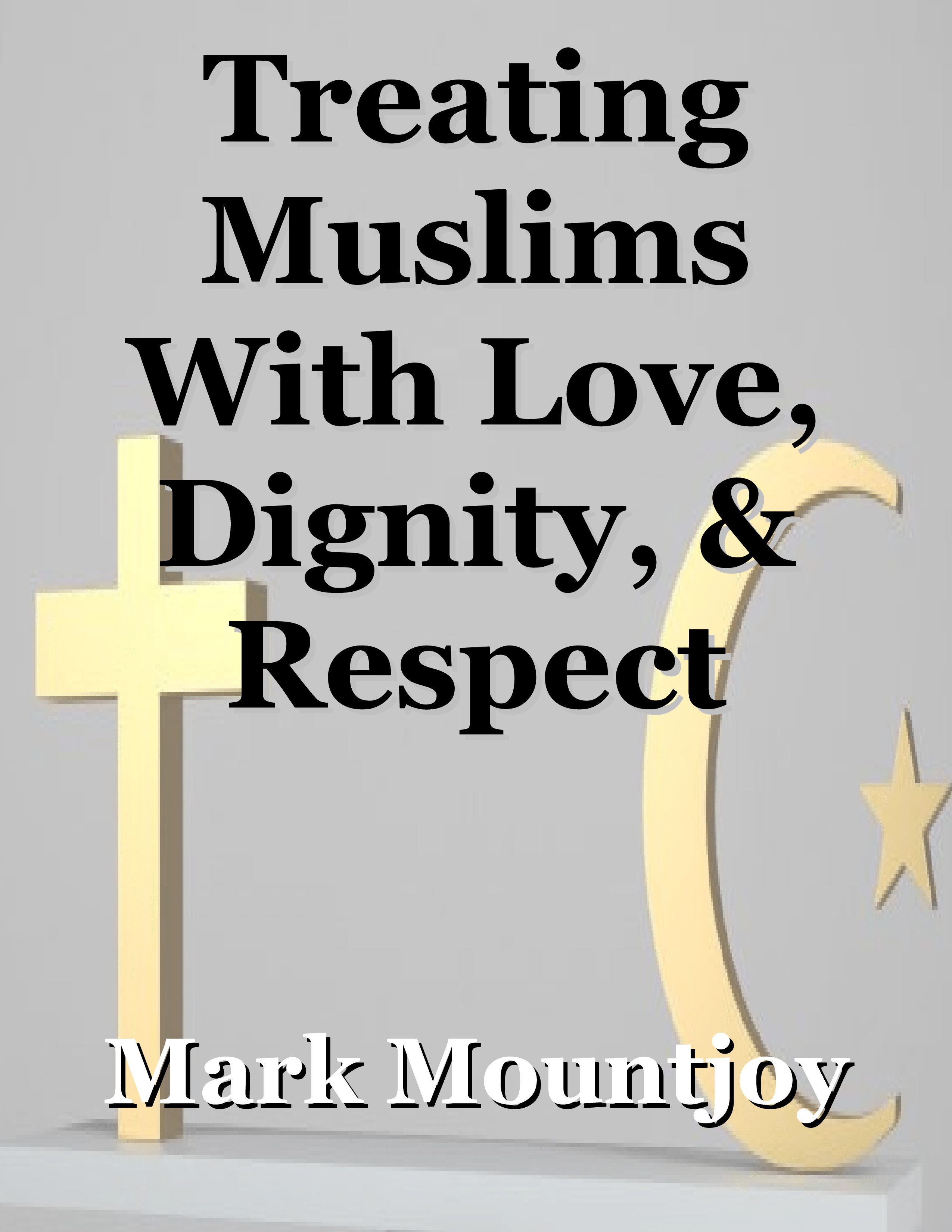 Treating Muslims With Love Dignity and Respect