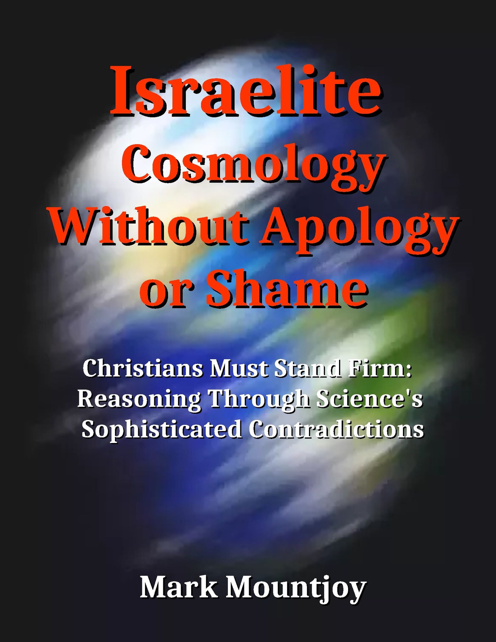 Israelite Cosmology Without Apology of Shame True Christian Press